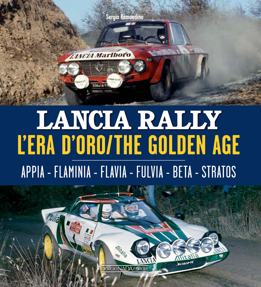 LANCIA RALLY  L'era d'oro/The golden age. Appia - Flaminia - Flavia - Fulvia - Beta - Stratos