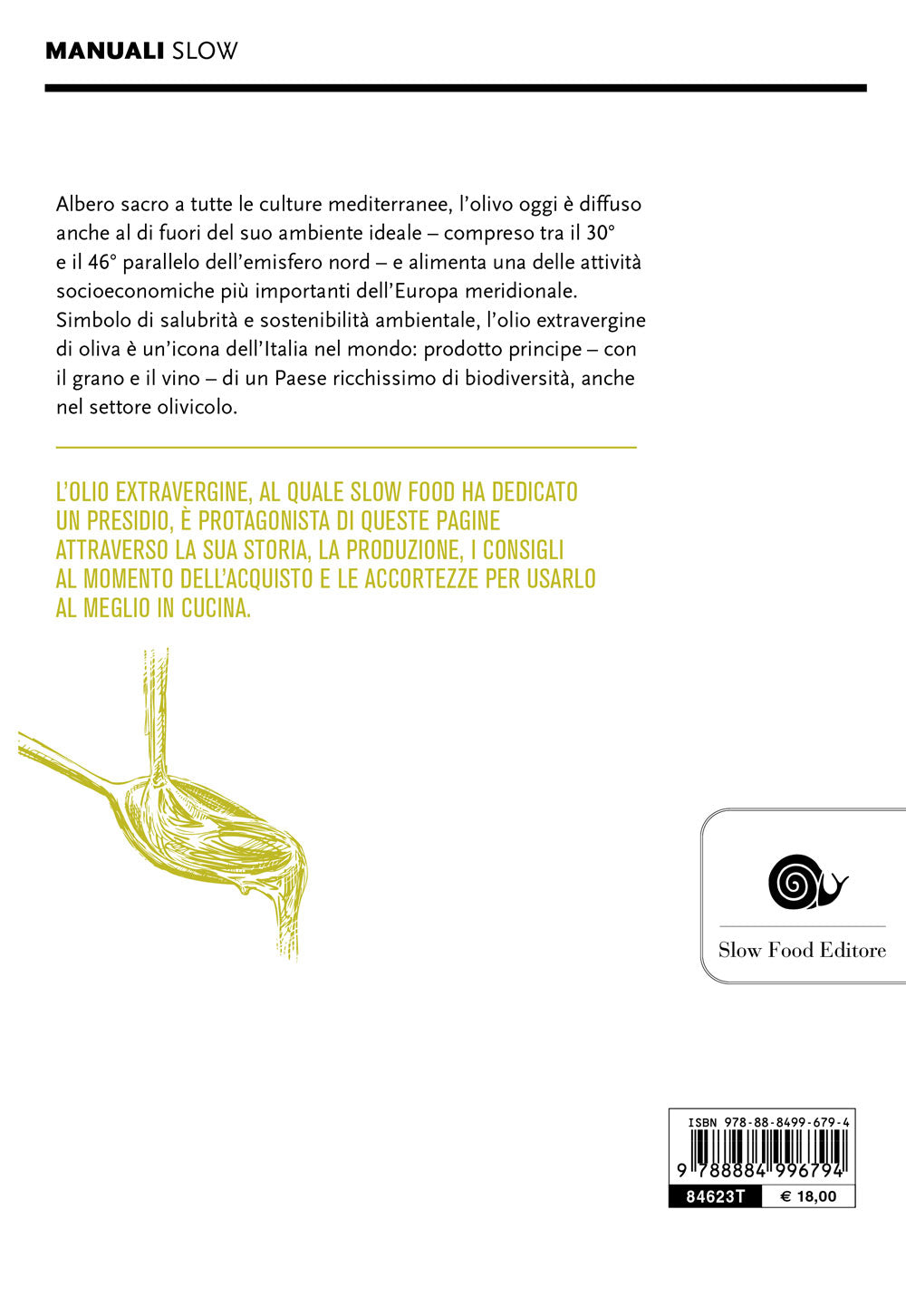 Il mondo dell'olio. Storia, produzione, uso in cucina dell'extravergine. Storia, produzione, uso in cucina dell'extravergine