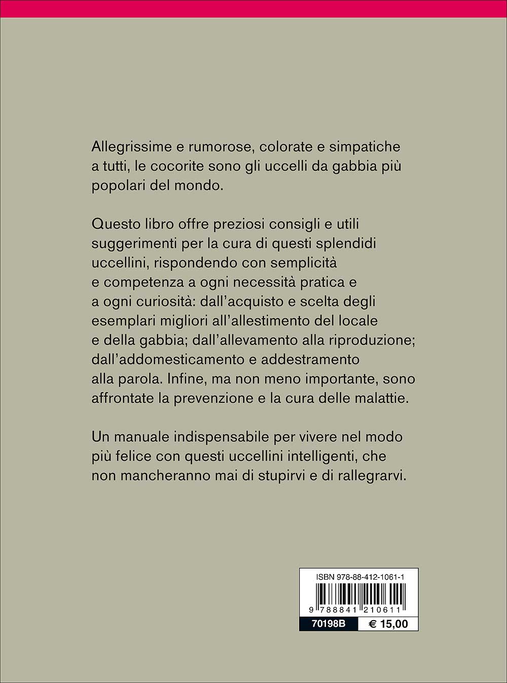 Cocorite. Caratteristiche - Comportamento - Allevamento - Riproduzione - Alimentazione - Igiene - Salute