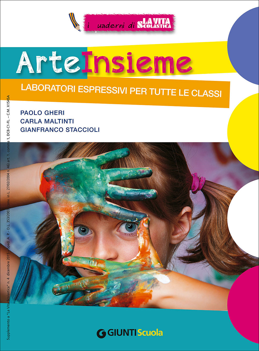 Arte Insieme - Laboratori espressivi per tutte le classi. I quaderni di La Vita Scolastica - Supplemento al numero 4 de La Vita Scolastica dicembre 2015
