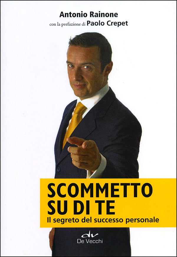 Scommetto su di te. Il segreto del successo personale