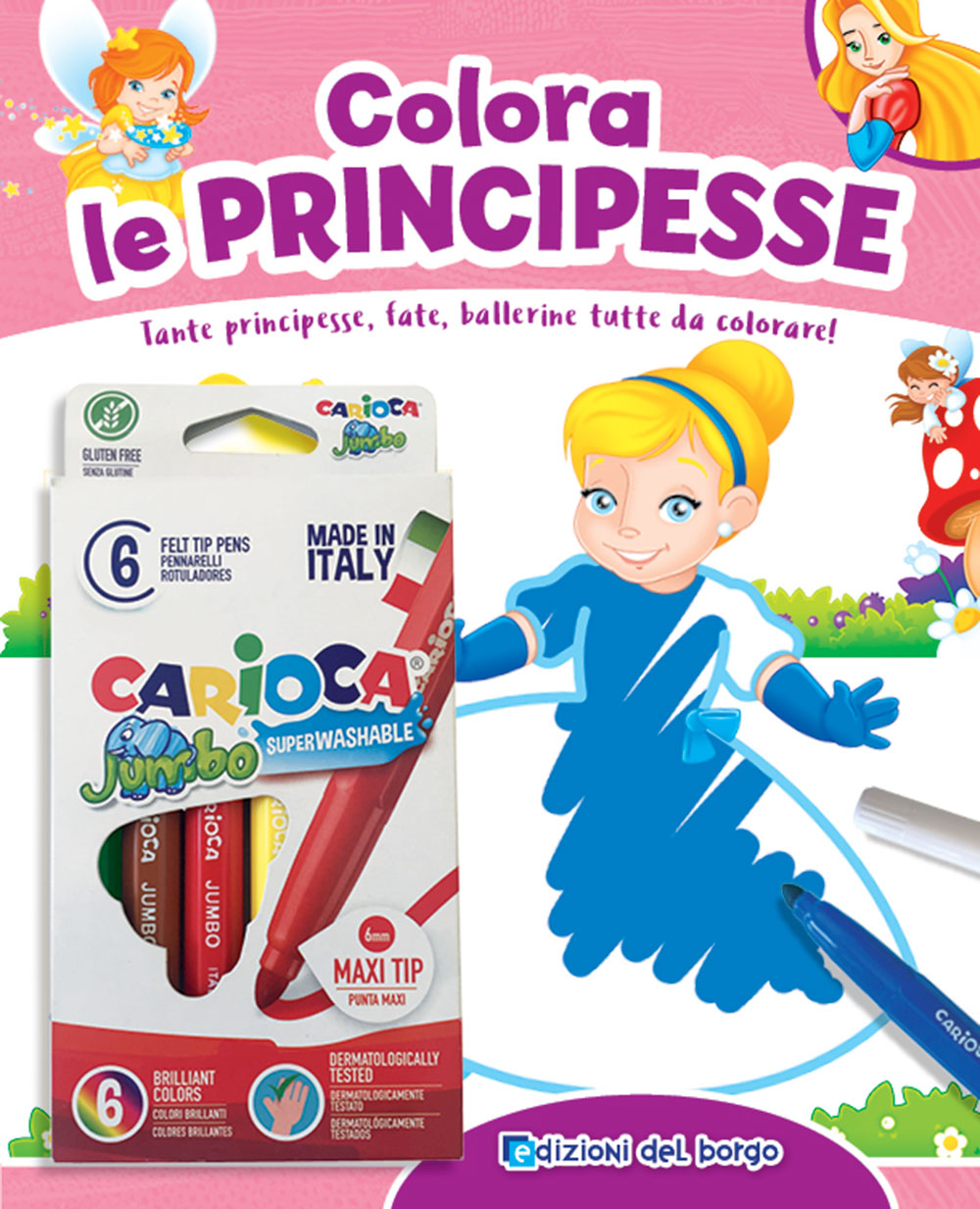 Colora le Principesse + pennarelli. Tante principesse, fate, ballerine tutte da colorare!
