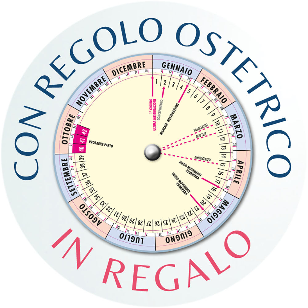 Guida completa alla gravidanza sicura e serena. Con regolo ostetrico