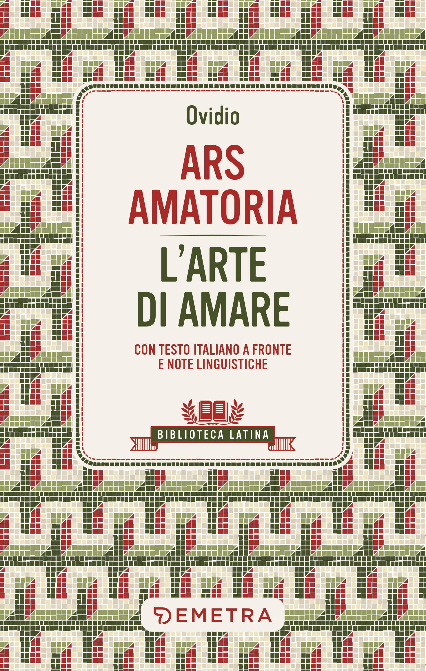 Ars Amatoria - L'arte di amare. Con testo latino a fronte e note linguistiche