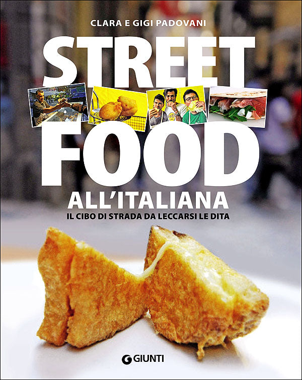 Street Food all'italiana. Il cibo di strada da leccarsi le dita