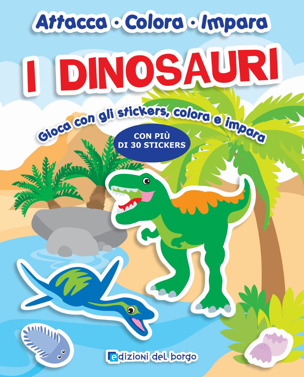 I Dinosauri. Gioca con gli stickers, colora e impara - Con più di 30 stickers