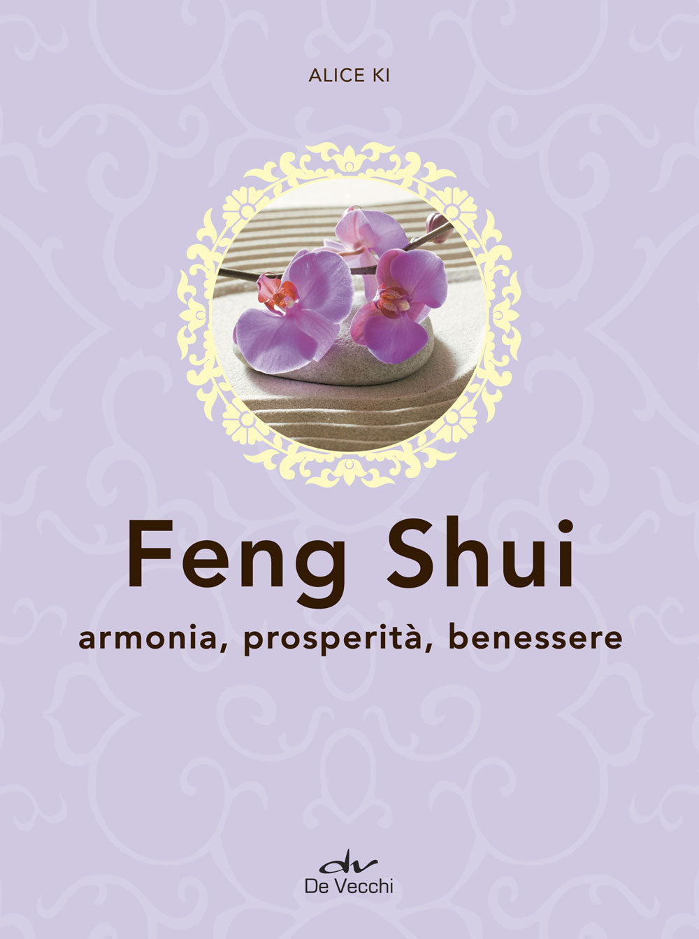 Feng Shui. Armonia, prosperità, benessere