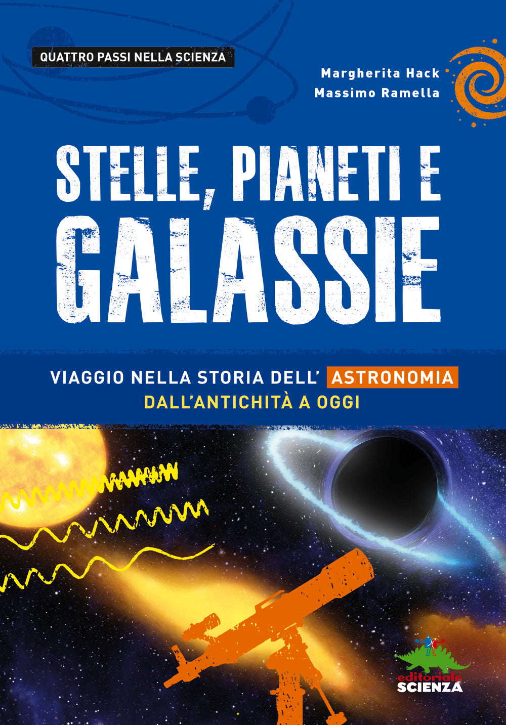 Stelle, pianeti e galassie. Viaggio nella storia dell'astronomia dall'antichità a oggi