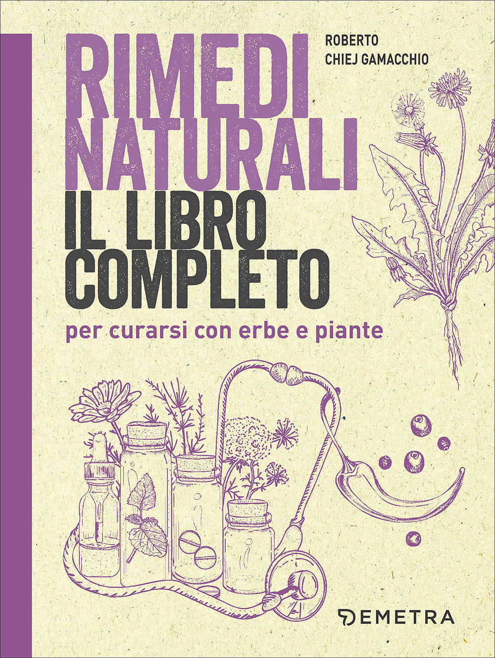 Rimedi naturali. Il libro completo per curarsi con erbe e piante