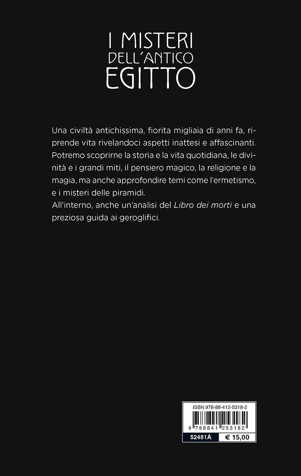 I misteri dell'antico Egitto. Magia, riti, religione e iniziazione
