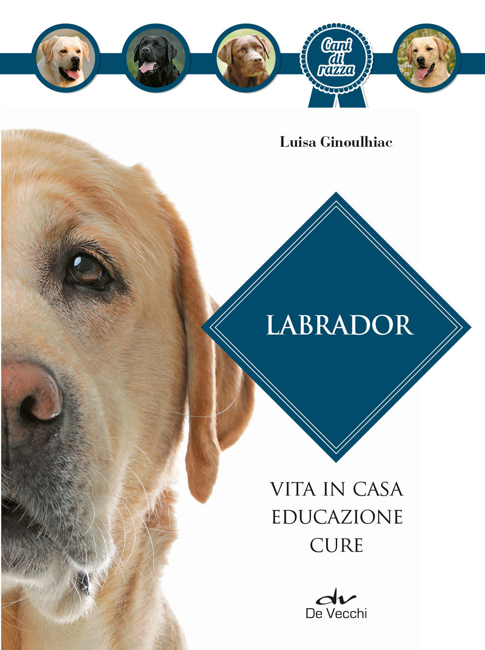 Labrador. vita in casa educazione cure