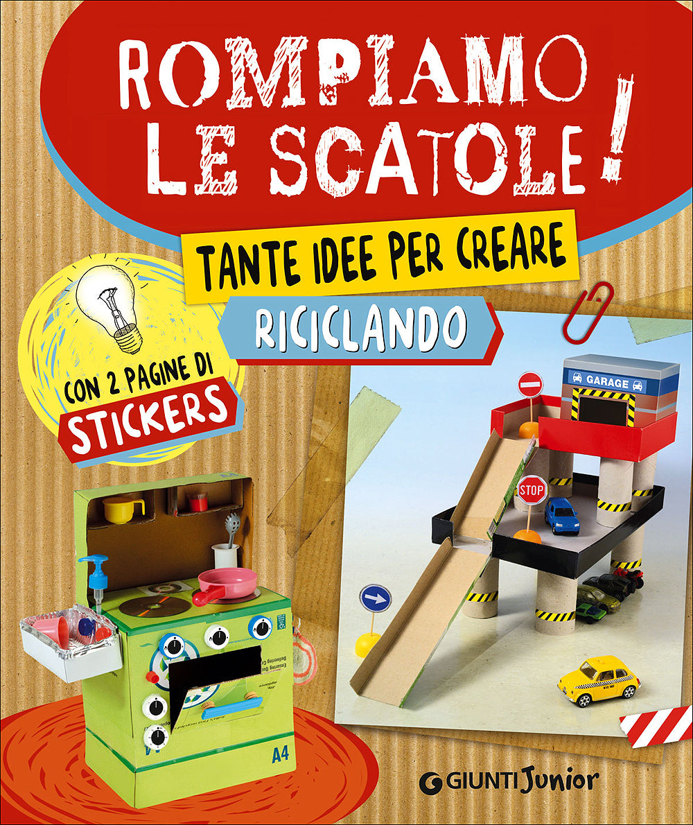 Rompiamo le scatole!. Tante idee per creare riciclando - Con 2 pagine di stickers
