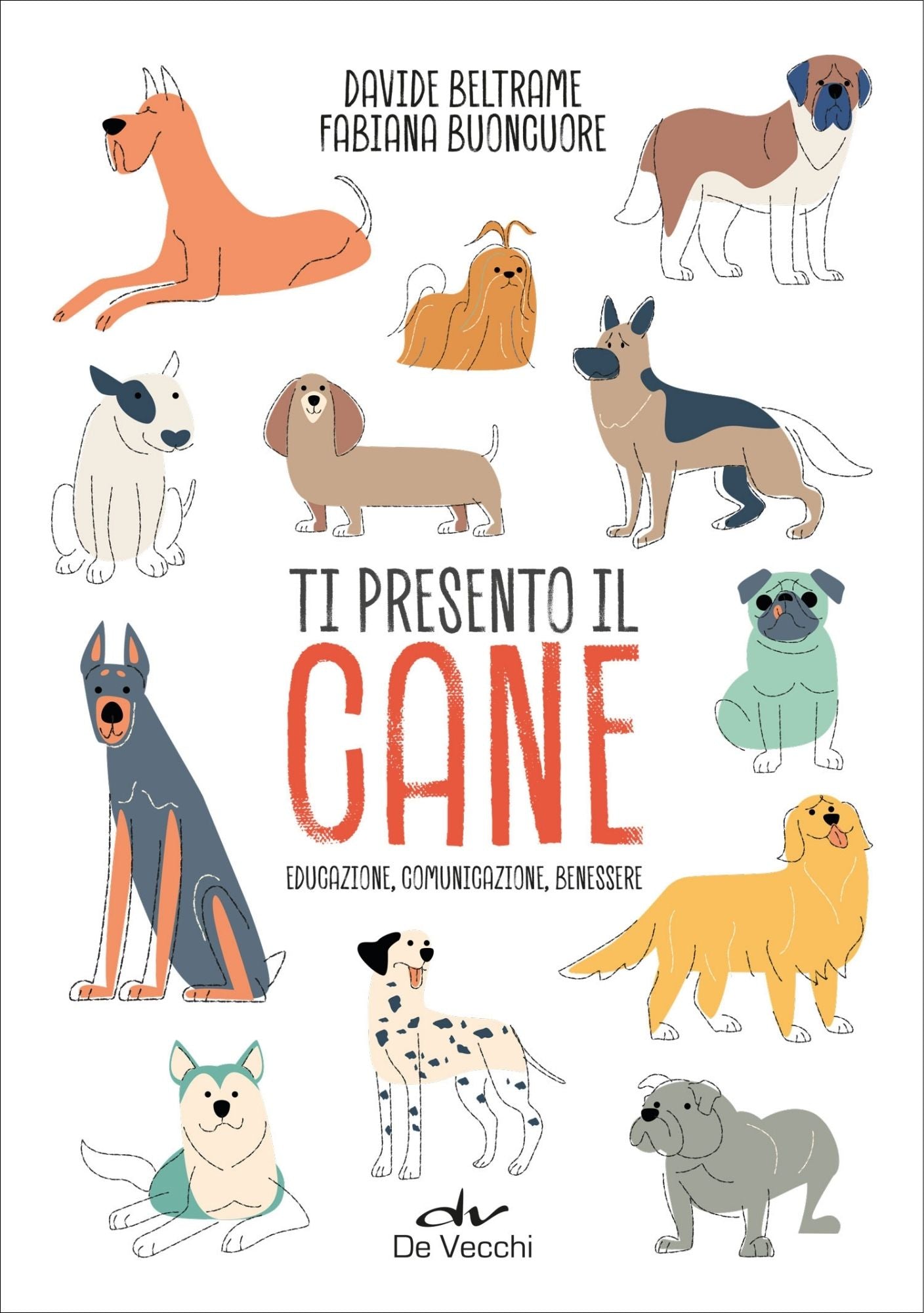 Ti presento il cane. Educazione, comunicazione, benessere
