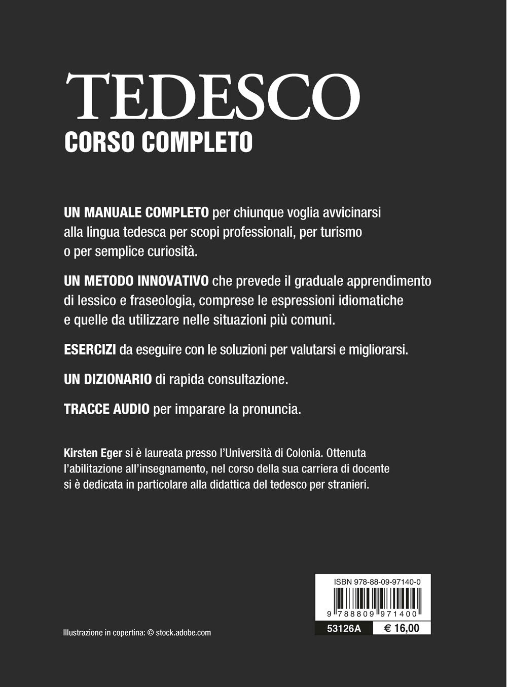 Tedesco. corso completo con tracce audio. Frasi per ogni situazione - Grammatica e sintassi - Pronuncia - Esercizi di autovalutazione - Dizionario