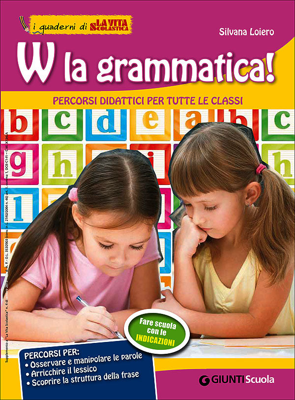 W la grammatica! - Percorsi didattici per tutte le classi. I quaderni di La Vita Scolastica - Supplemento al numero 4 de La Vita Scolastica dicembre 2013