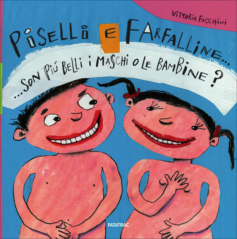 Piselli e farfalline.... ... Son più belli i maschi o le bambine?
