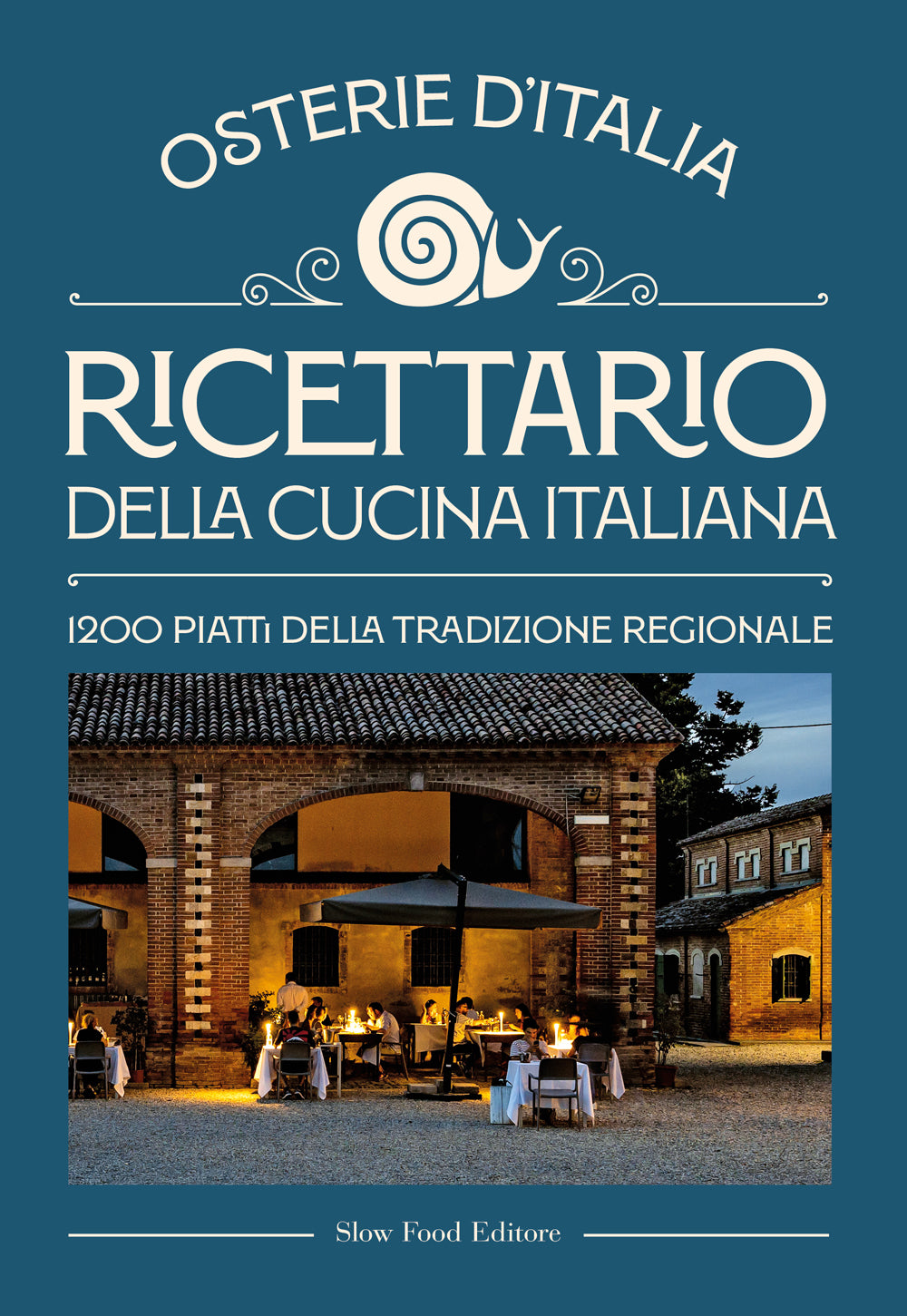 OSTERIE D'ITALIA. RICETTARIO DELLA CUCINA ITALIANA. 1200 PIATTI DELLA TRADIZIONE REGIONALE