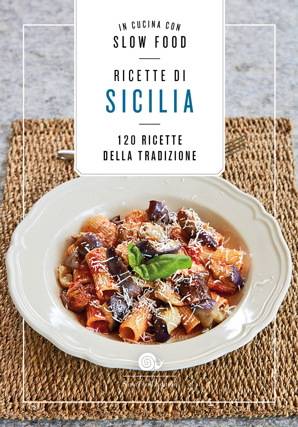 Ricette di Sicilia. 120 ricette della tradizione