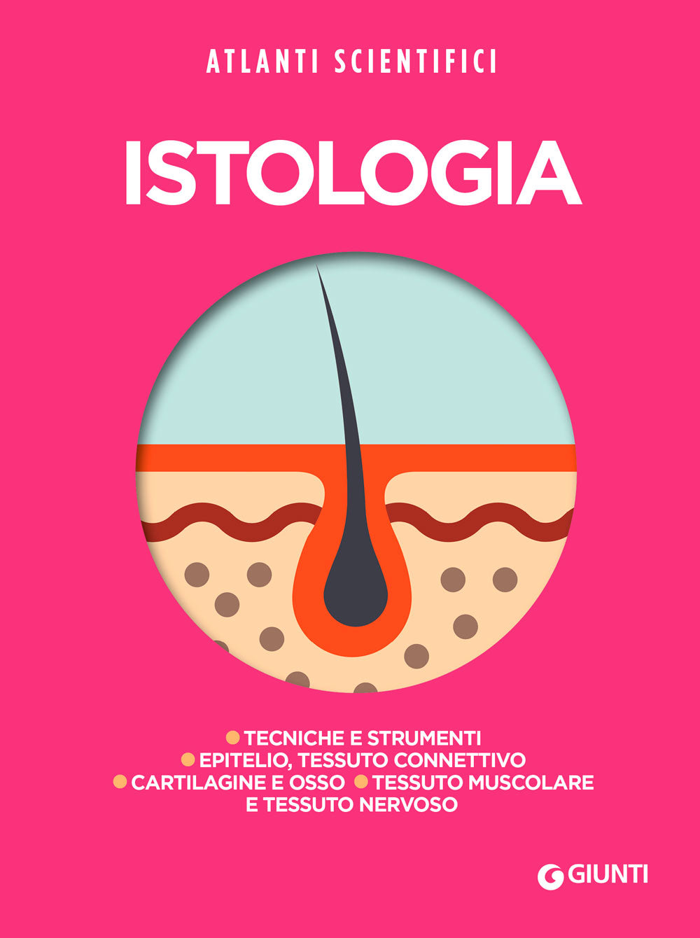Istologia. Tecniche e strumenti - Epitelio, tessuto connettivo - Cartilagine e osso - Tessuto muscolare, tessuto nervoso