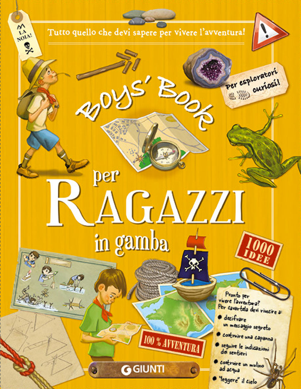 Boys' Book per Ragazzi in gamba. Tutto quello che devi sapere per vivere l'avventura! 1000 idee per esploratori curiosi!