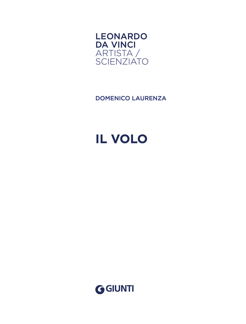 Il volo. Leonardo da Vinci. Artista / scienziato