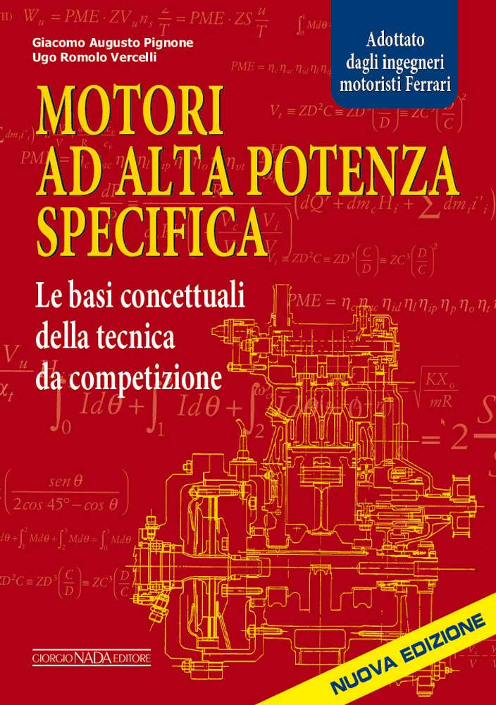 MOTORI AD ALTA POTENZA SPECIFICA - Nuova edizione.  Le basi concettuali della tecnica da competizione -