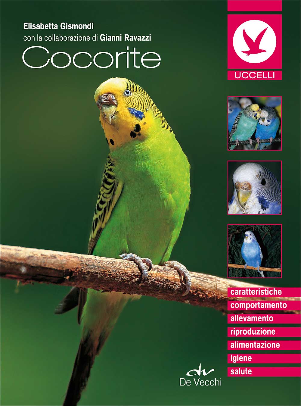 Cocorite. Caratteristiche - Comportamento - Allevamento - Riproduzione - Alimentazione - Igiene - Salute