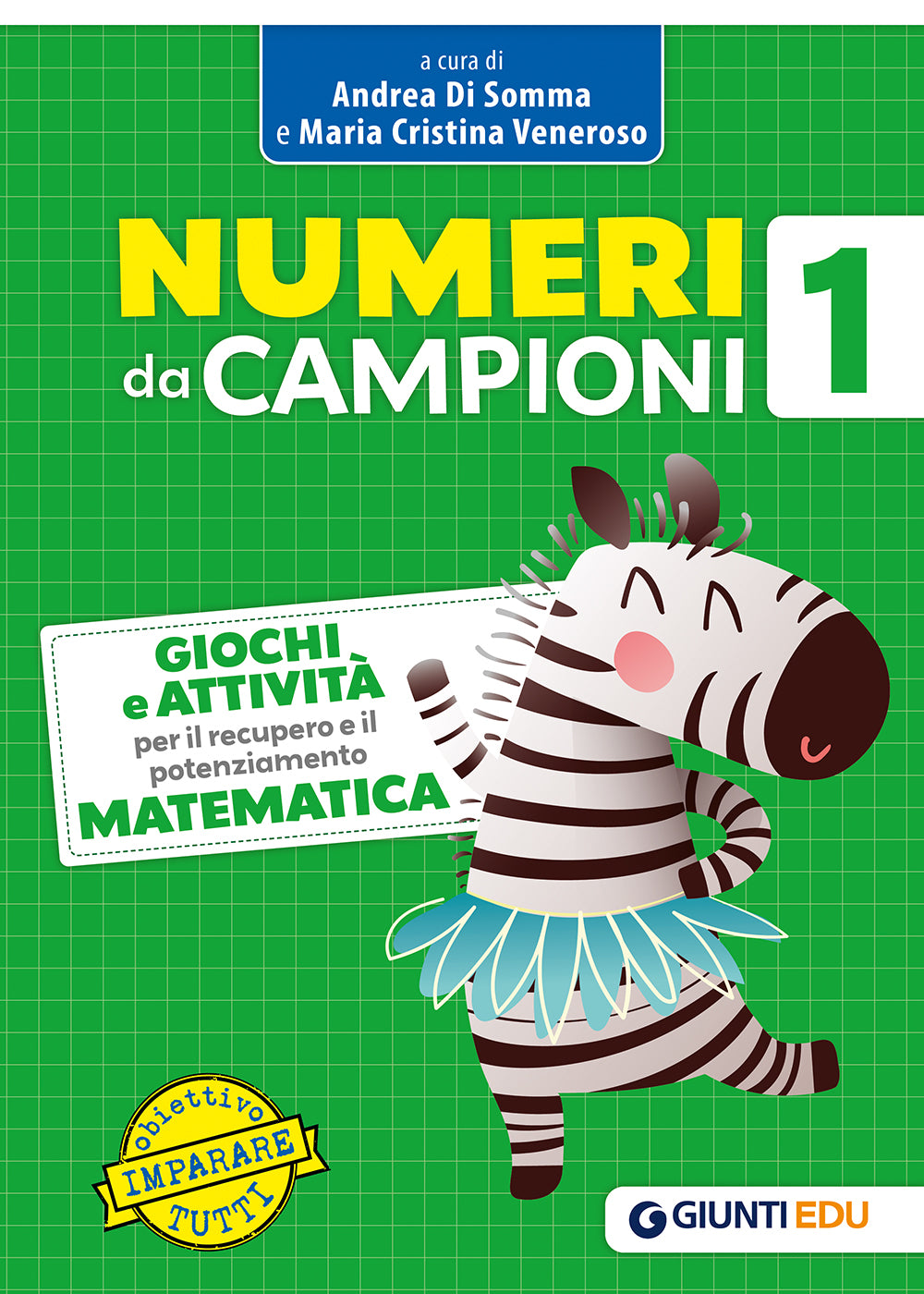 NUMERI DA CAMPIONI 1. Giochi e attività per il recupero e il potenziamento MATEMATICA