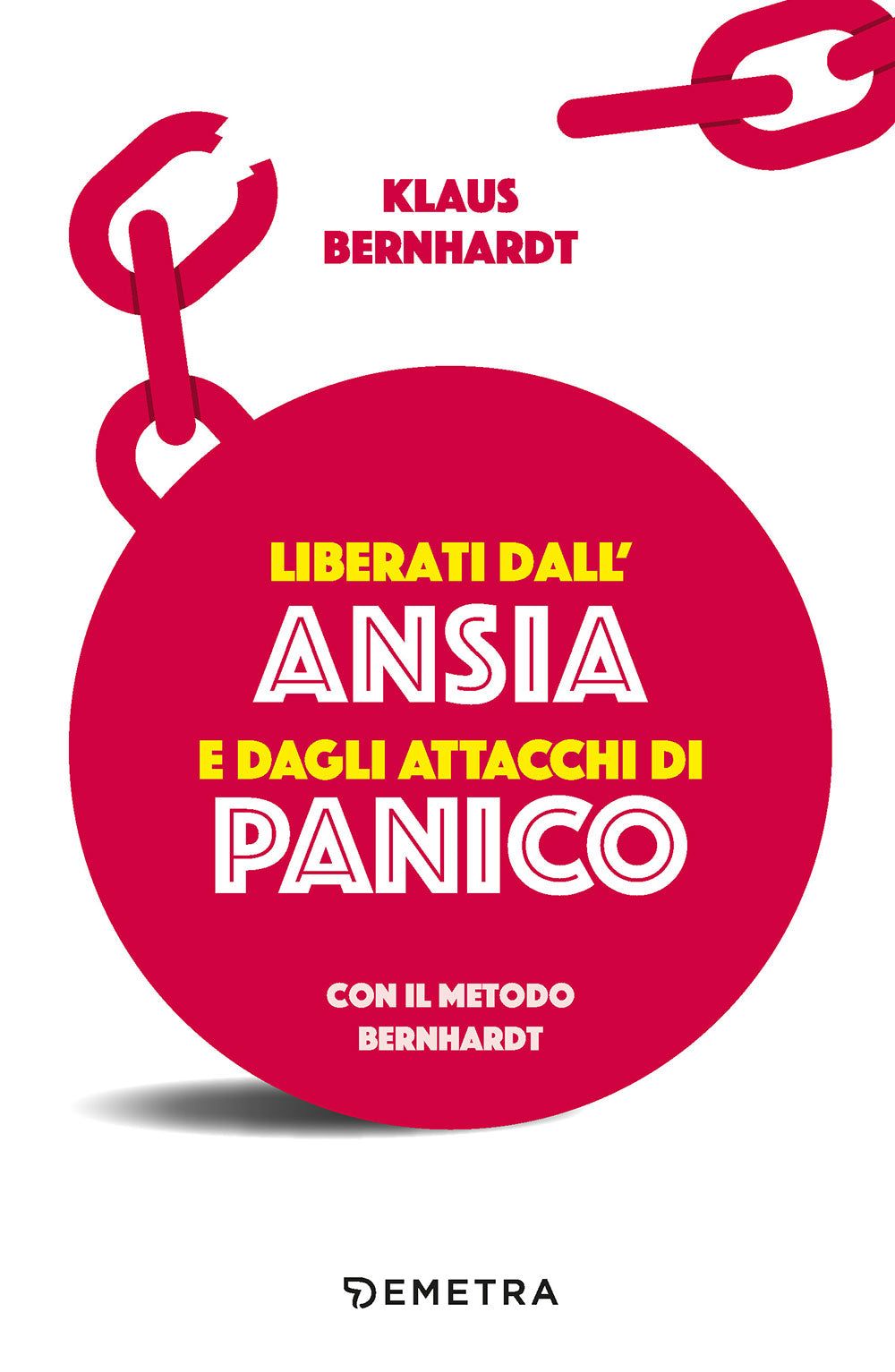 Liberati dall'ansia e dagli attacchi di panico. con il metodo Bernhardt