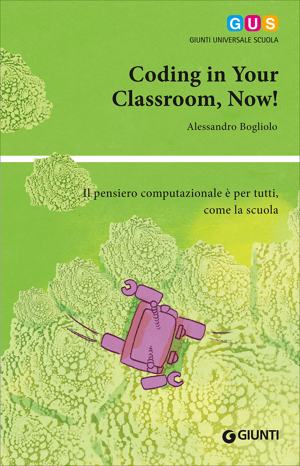 Coding in Your Classroom, Now!. Il pensiero computazionale è per tutti, come la scuola