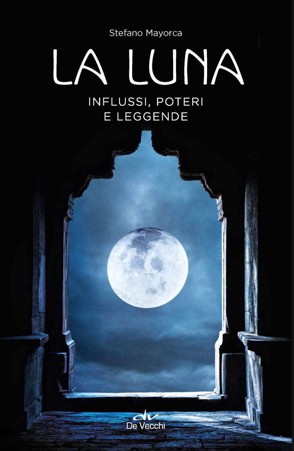 La luna. Influssi, poteri e leggende
