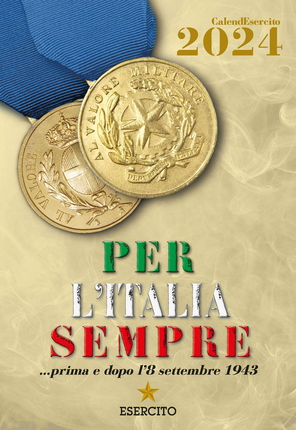 Calendario Esercito Italiano 2024 (da parete). Per  l'Italia sempre....prima e dopo l'8 settembre 1943
