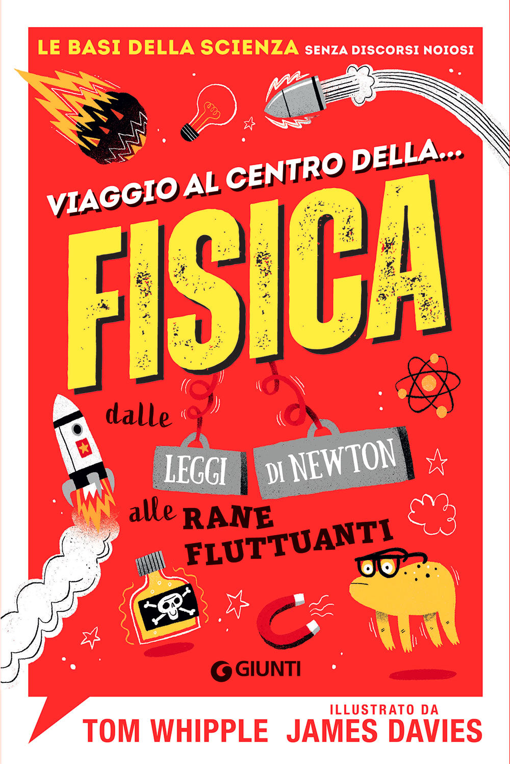 Viaggio al centro della fisica. dalle leggi di Newton alle rane fluttuanti