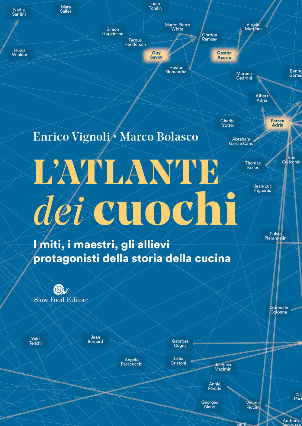 L'atlante dei cuochi. I miri, i maestri, gli allievi protagonisti della storia della cucina