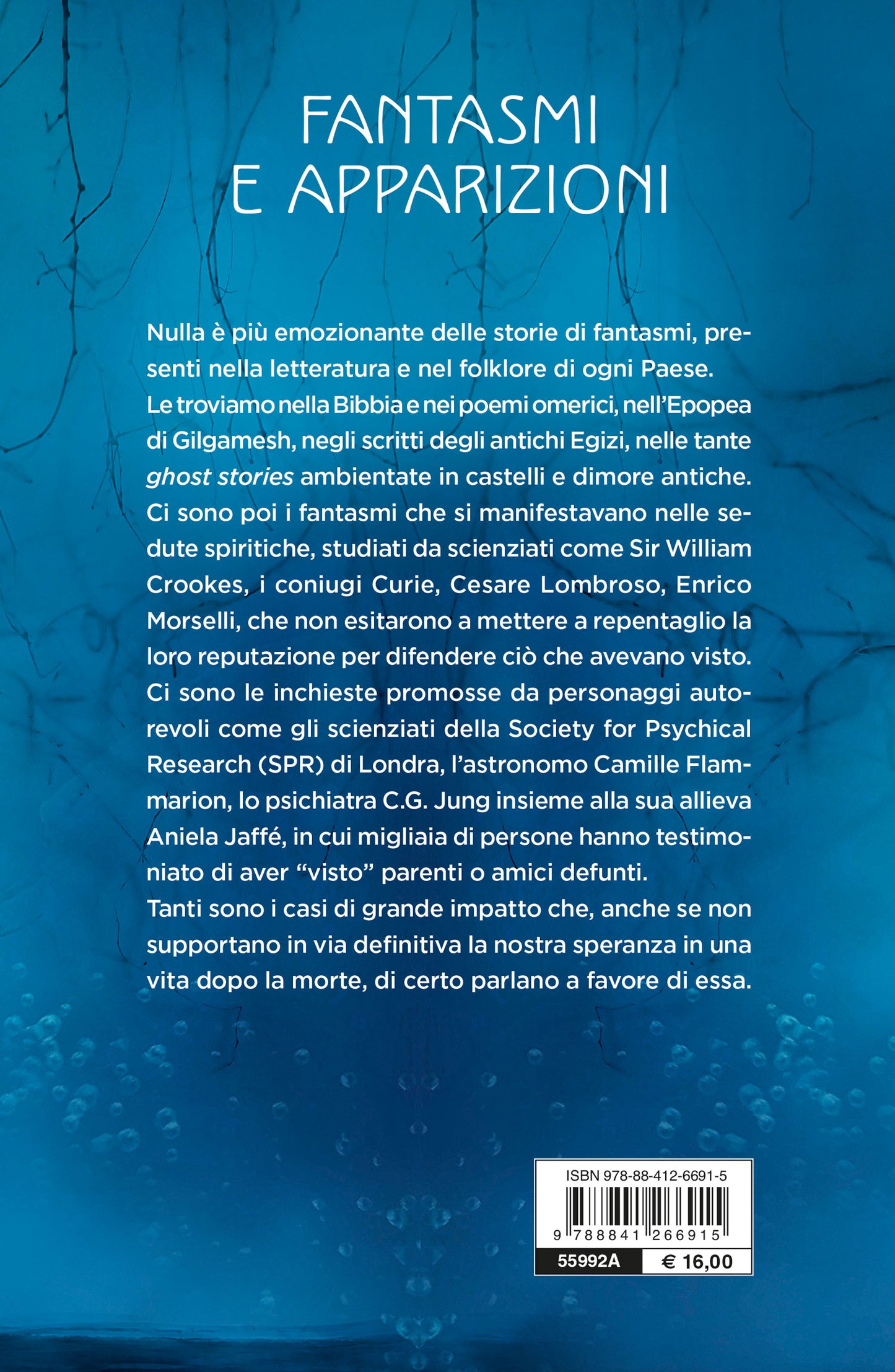 Fantasmi e apparizioni. Sedute spiritiche, luoghi infestati, dame bianche. Le grandi inchieste e il parere della scienza
