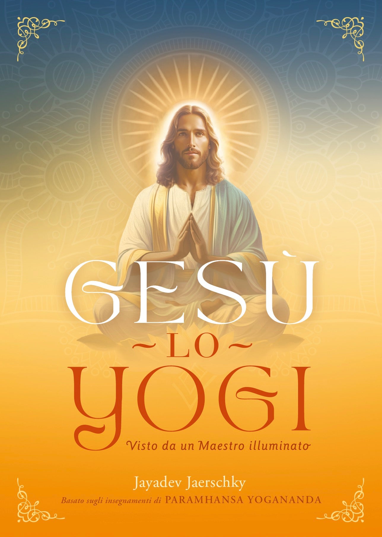 Gesù lo yogi. Visto da un Maestro illuminato