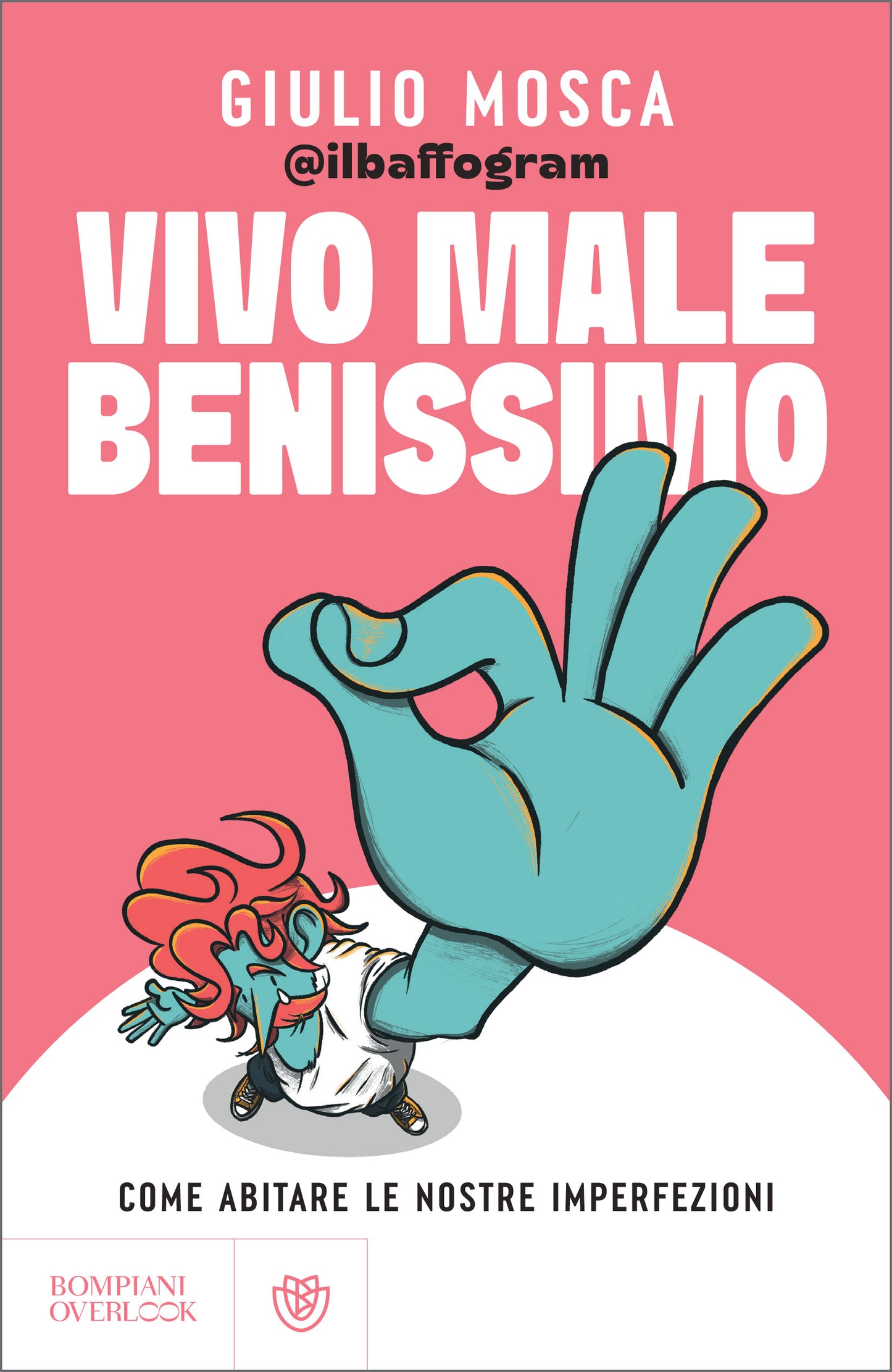 Vivo male benissimo. Come abitare le nostre imperfezioni