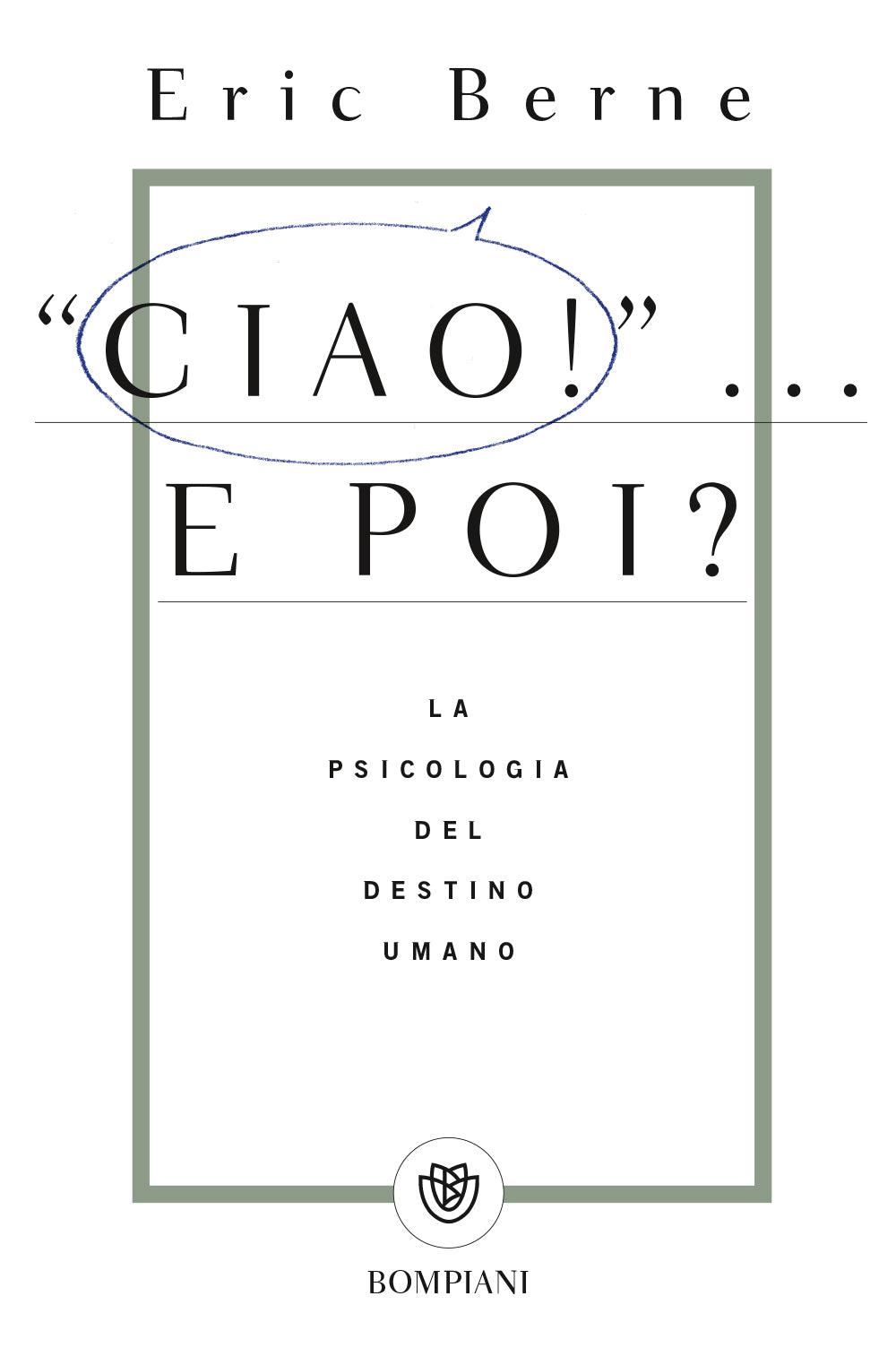 Ciao!... e poi?. La psicologia del destino umano