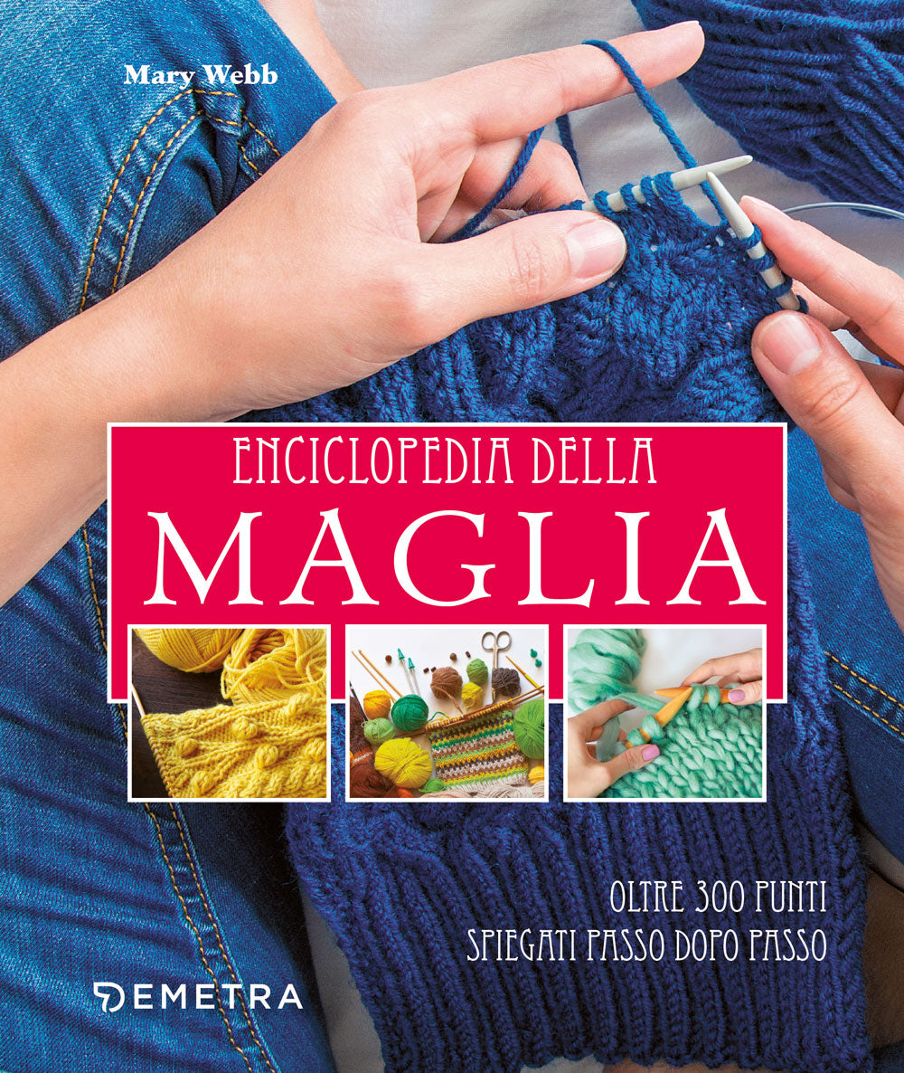 Enciclopedia della maglia. oltre 3000 punti spiegati passo dopo passo