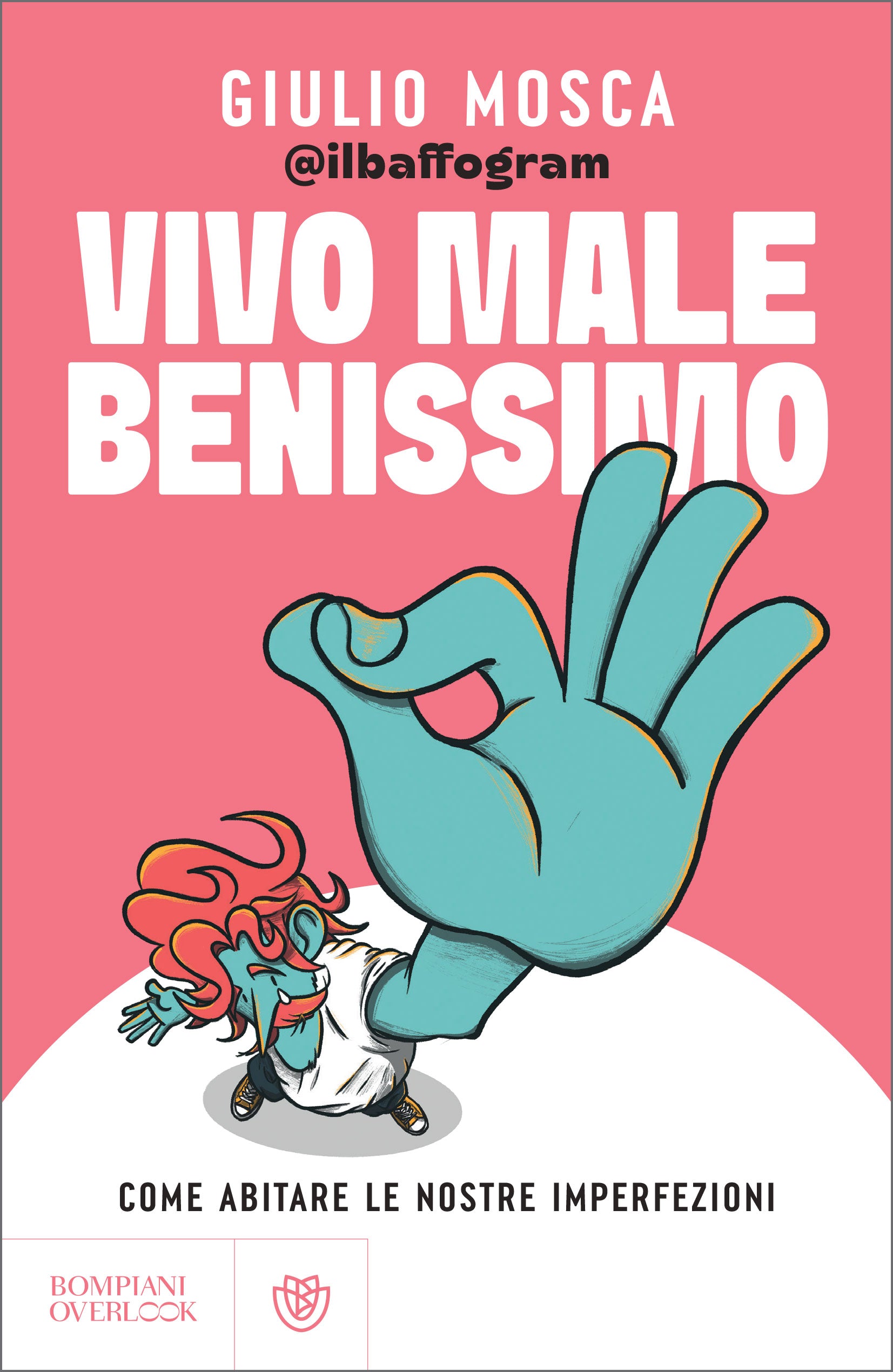 Vivo male benissimo. Come abitare le nostre imperfezioni