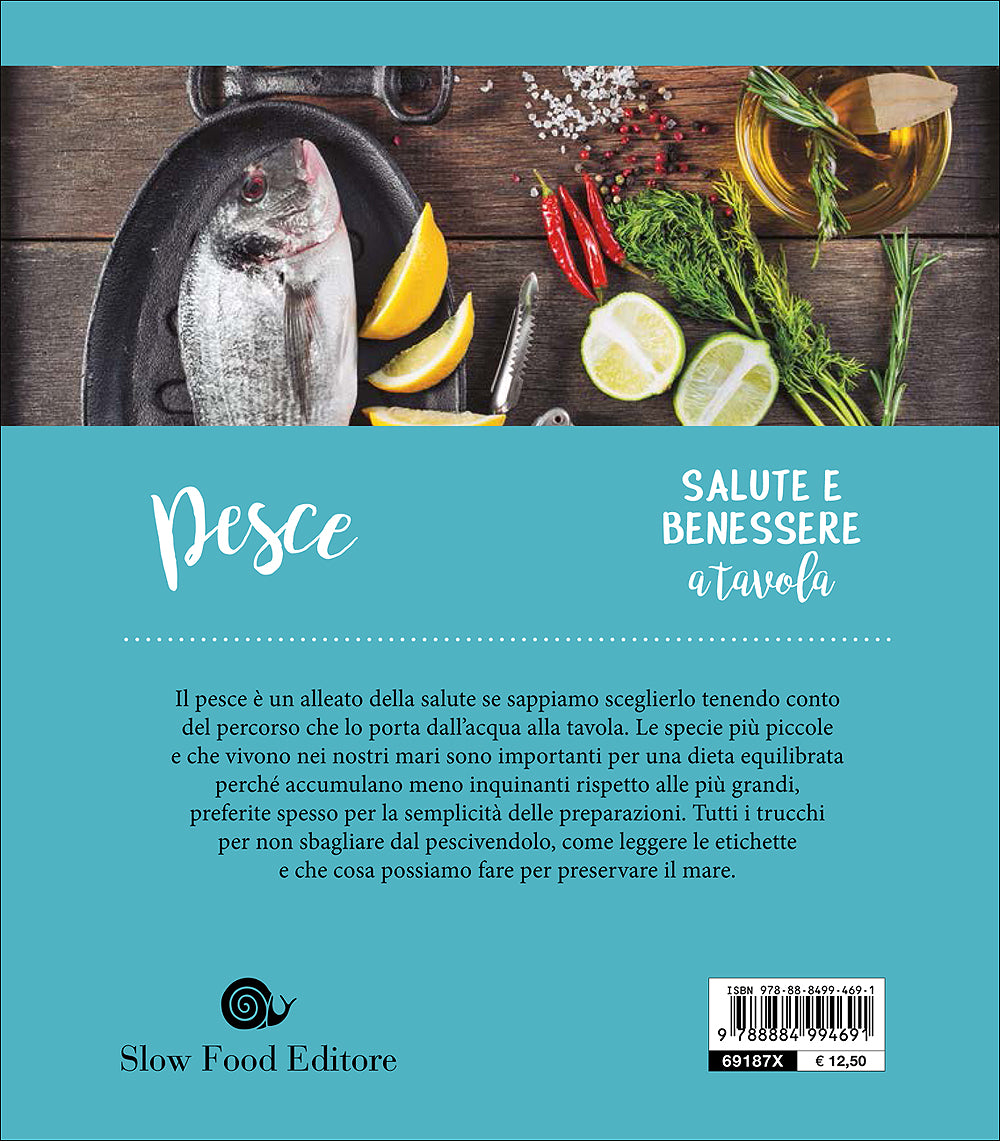 Pesce. Come sceglierlo e rispettare il mare - 60 ricette