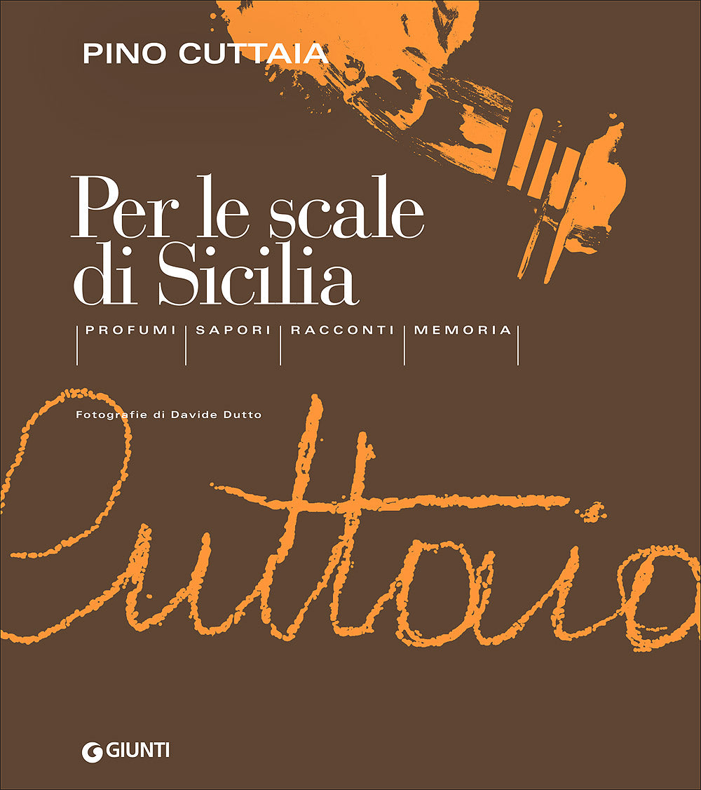 Per le scale di Sicilia. Profumi - Sapori - Racconti - Memoria
