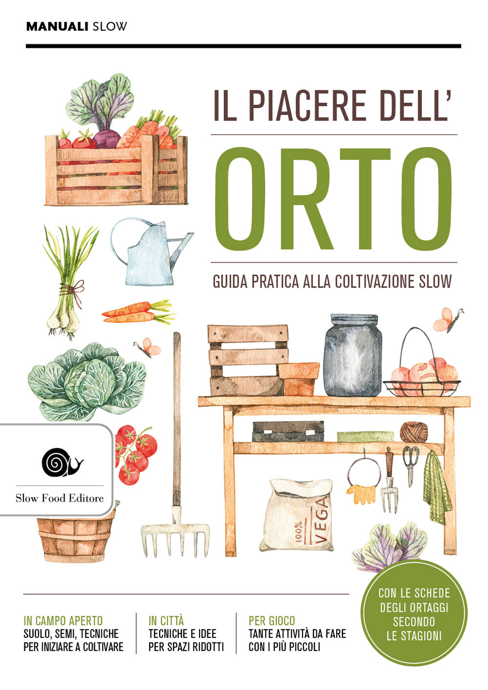Il piacere dell'orto. Guida pratica alla coltivazione slow.
