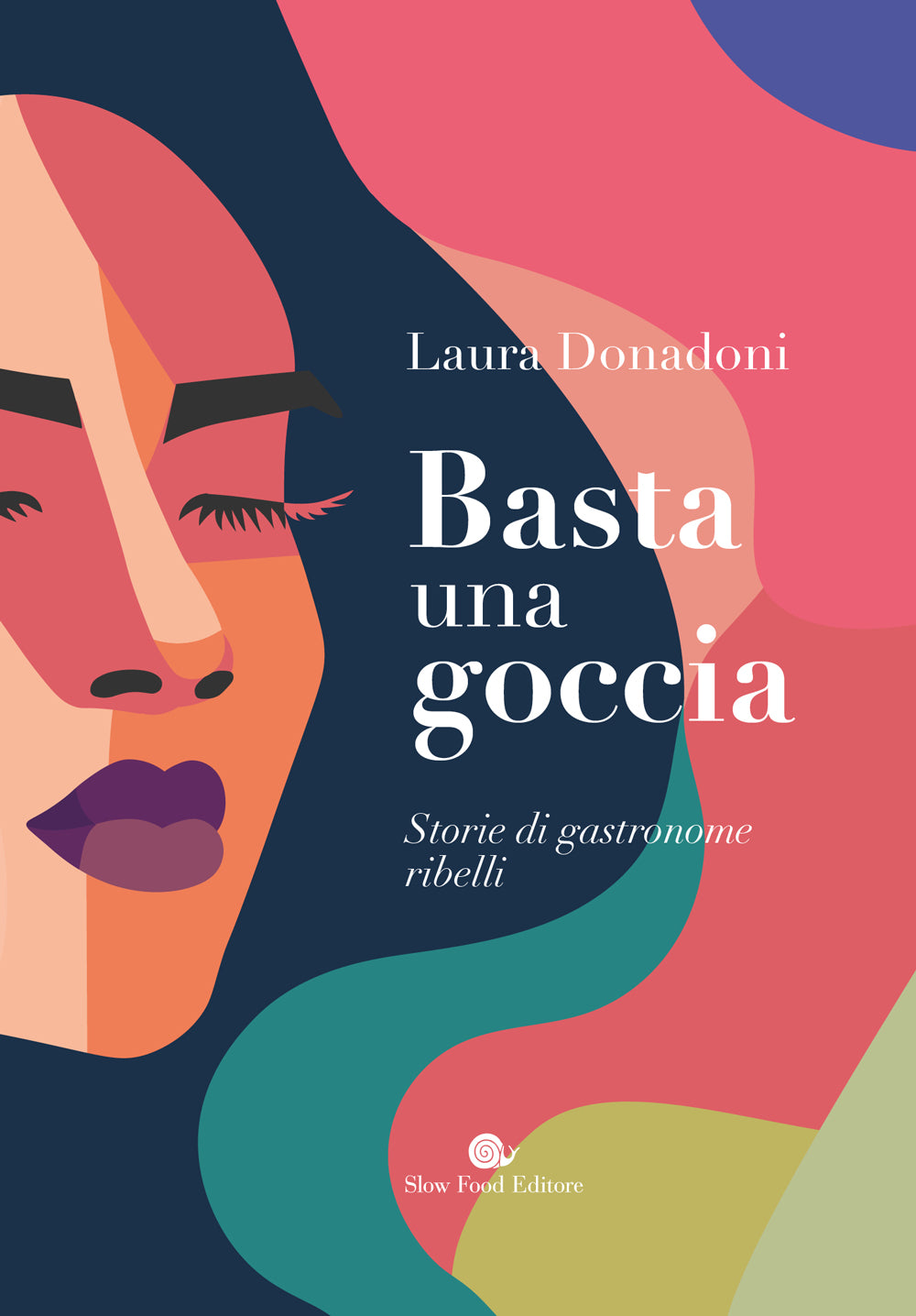 Basta una goccia. Storie di gastronome ribelli