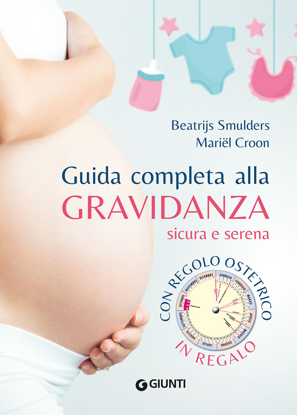 Guida completa alla gravidanza sicura e serena. Con regolo ostetrico