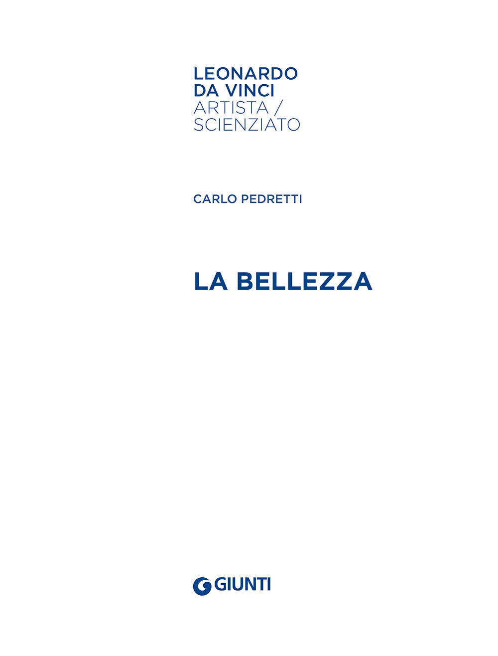 La bellezza. Leonardo da Vinci. Artista / scienziato
