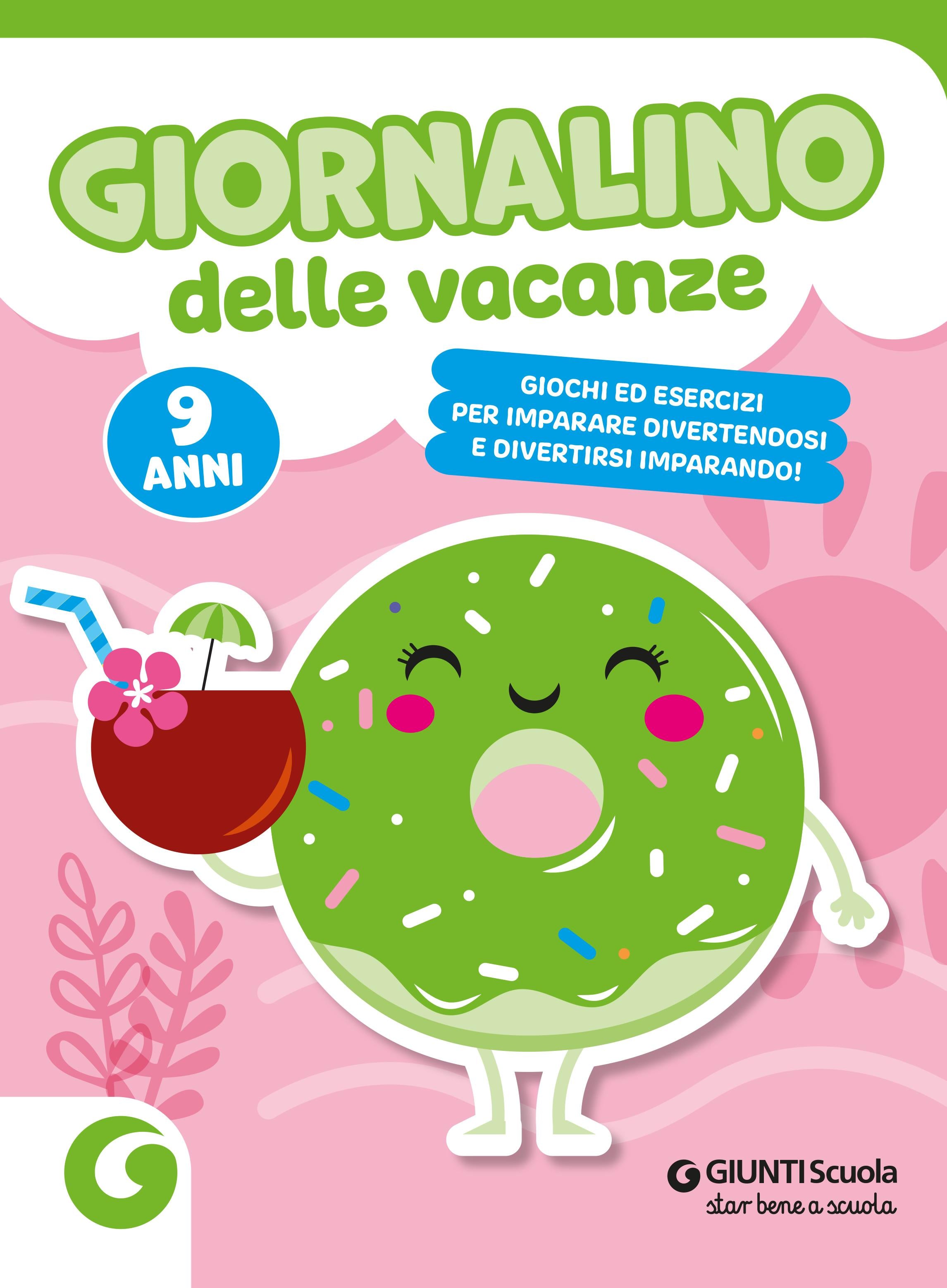 Giornalino delle vacanze - 9 anni. Giochi ed esercizi per imparare divertendosi e divertirsi imparando.