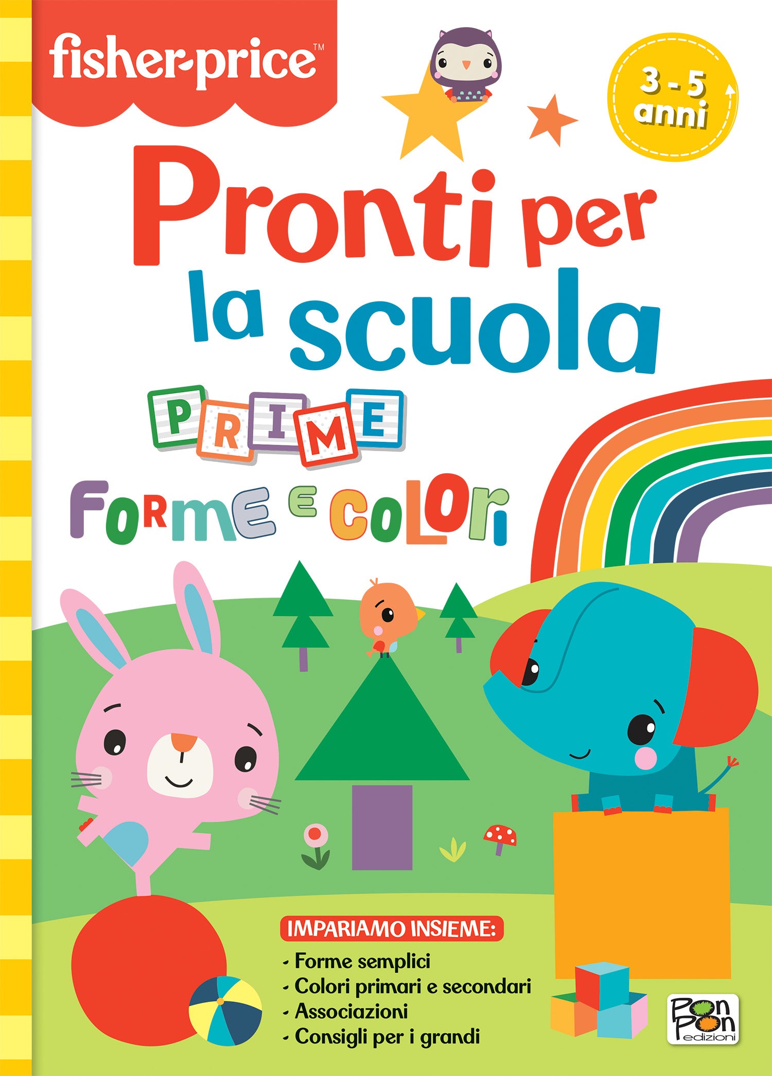 Fisher Price. Pronti per la scuola. Prime forme e colori