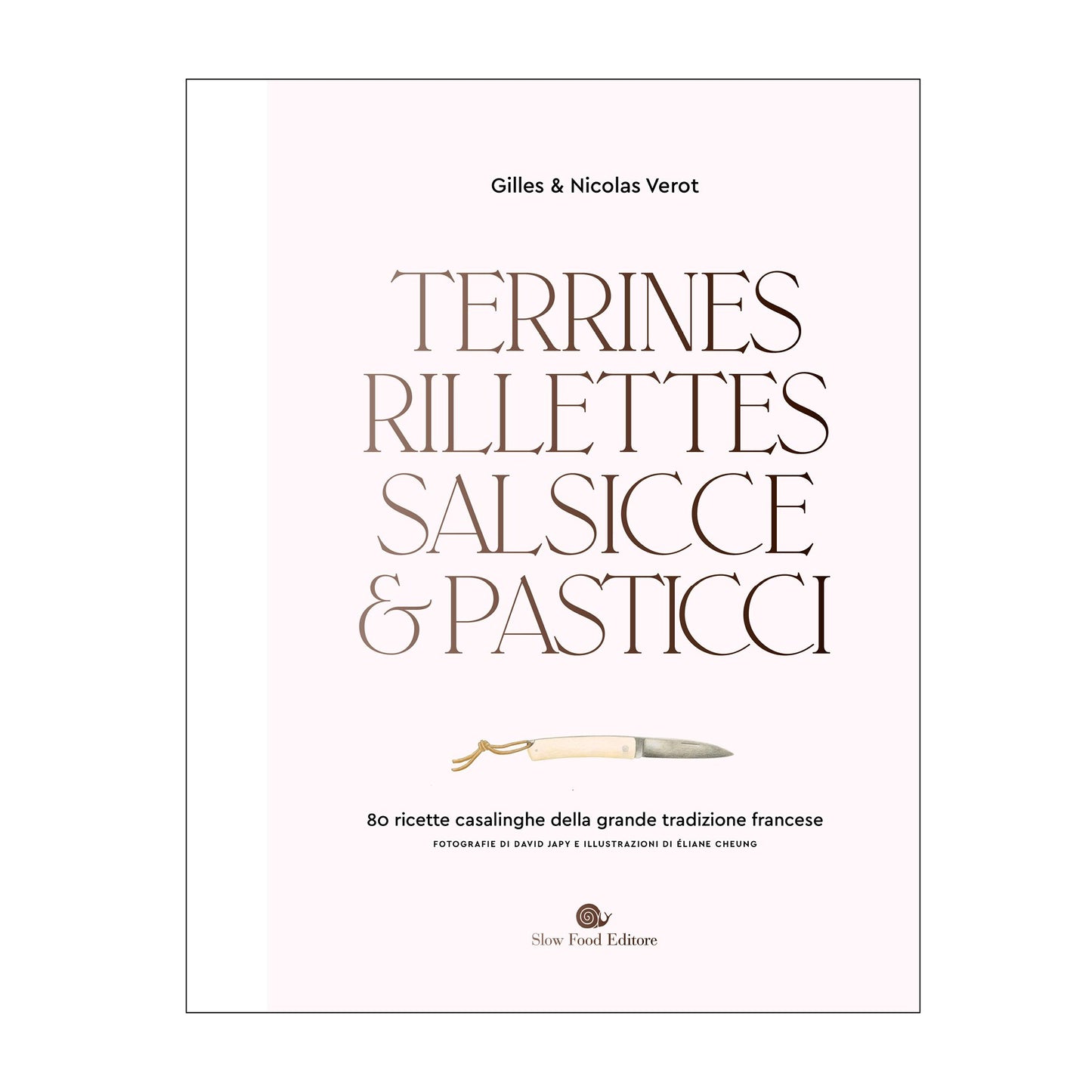 Terrines, rillettes, salsicce e pasticci. 80 ricette casalinghe della grande tradizione francese