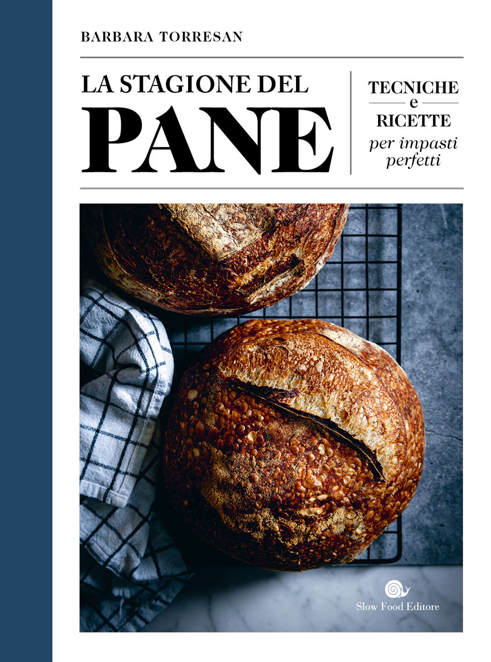 Le stagioni del pane. tecniche e ricette per impasti perfetti